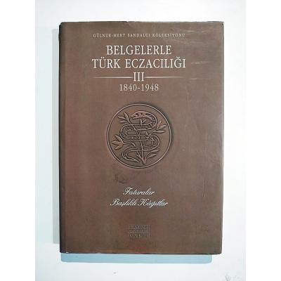 Belgelerle Türk Eczacılığı 3 - 1840 - 1948 / Gülnur - Mert SANDALCI Koleksiyonu - Kitap