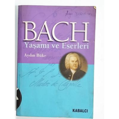 Bach Yaşamı ve Eserleri / Aydın BÜKE - Kitap