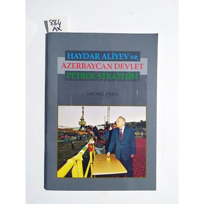 Haydar Aliyev ve Azerbaycan Devlet Petrol Stratejisi - Sayyad ARAN / Kitap