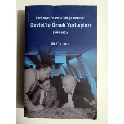 Cumhuriyet Yıllarında Türkiye Yahudileri - Devlet' in Örnek Yurttaşları (1950 - 2003)  / Rıfat N. BALİ - İmzalı Kitap
