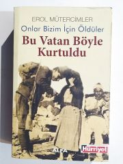 Bu Vatan Böyle Kurtuldu / Erol MÜTERCİMLER - Kitap