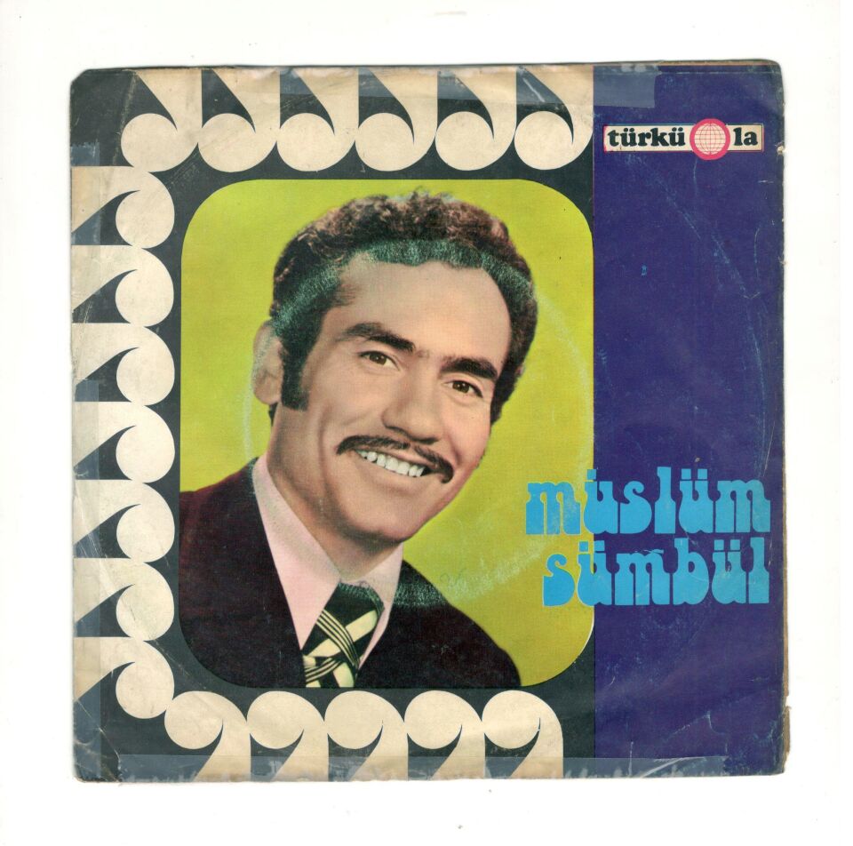 Müslüm SÜMBÜL - İsmini sevdiğim saadetli dostum / Gönül sana bir nasihat * 45'lik plak