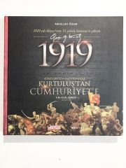 1919 ATATÜRK'ÜN ANLATIMIYLA KURTULUŞ'TAN CUMHURİYET'E ABDULLAH ÖZKAN