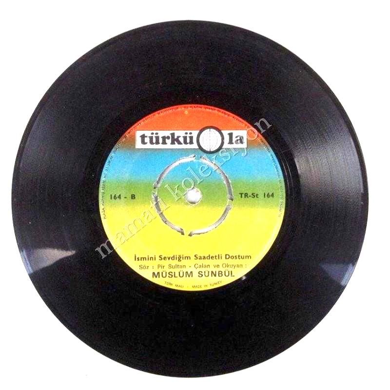 Gönül sana bir nasihat eyleyim, İsmini sevdiğim saadetli dostum - Müslüm SÜMBÜL / 45'lik plak