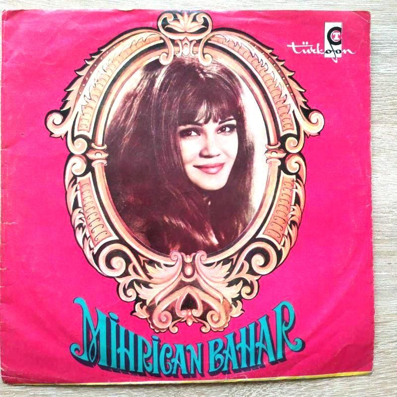 Ben Vartodan yaya geldim, Gül dalına konmuş bülbül yavrusu - Mihrican BAHAR / 45'lik plak