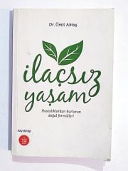 İlaçsız Yaşam Hastalıklardan Kurtaran Doğal Formüller - Ümit AKTAŞ - Kitap