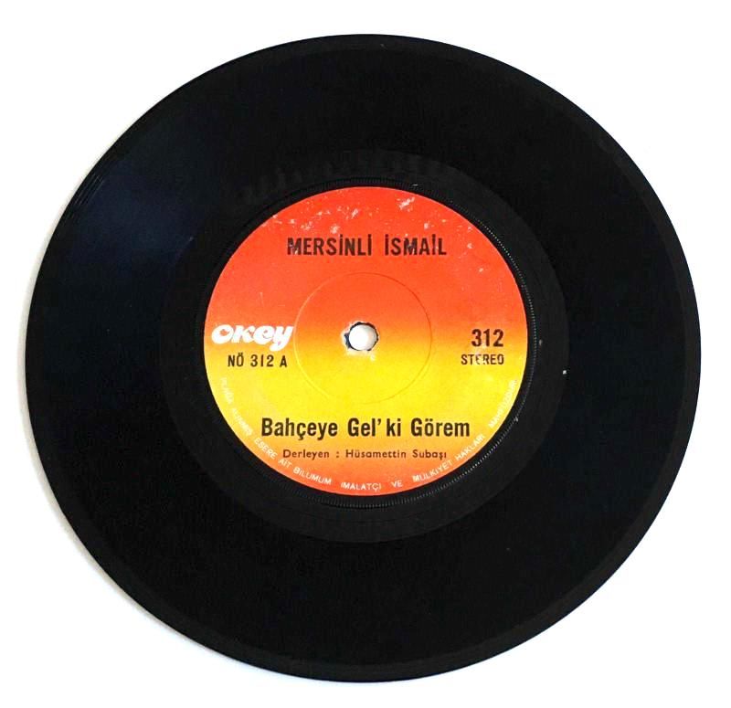 Bahçeye Gel'ki Görem - Bu Yarayı Dosttan Aldım / Mersinli İsmail  - 45'lik PLAK