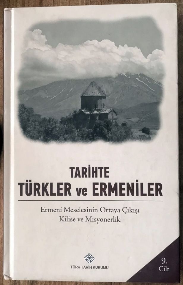 Tarihte Türkler ve Ermeniler Cilt: 9 - Ermeni Meselesinin Ortaya Çıkışı Kilise ve Misyonerlik