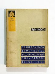 Tarih Boyunca Ermeniler Ve Selçuklardan Beri Türk Ermeni İlişkileri - Sadi KOÇAŞ - Kitap