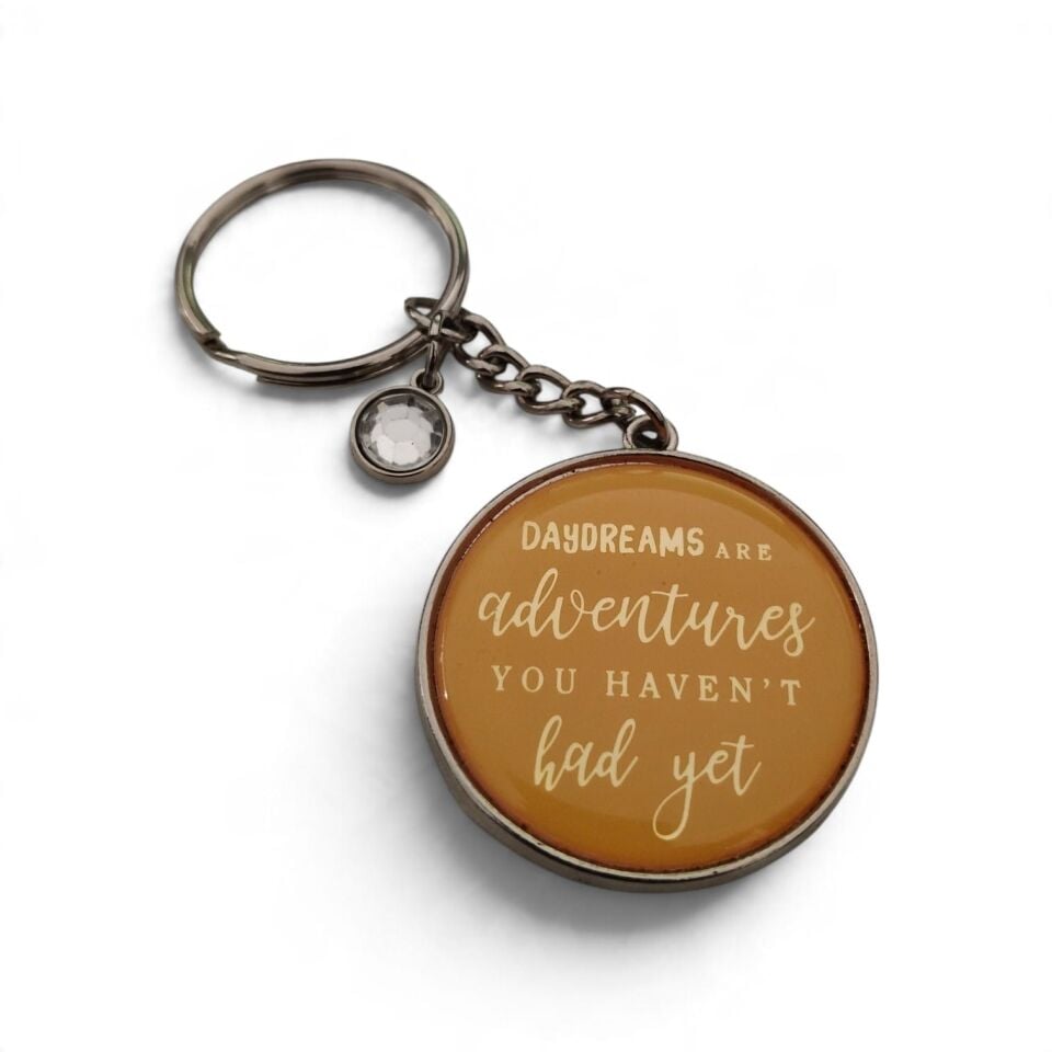 Daydreams are adventures you have't had yet * Eski Anahtarlık