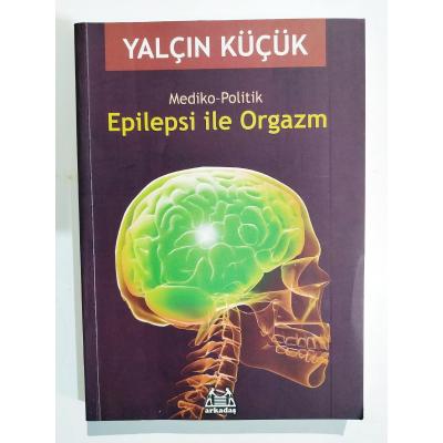 Epilepsi İle Orgazm / Yalçın KÜÇÜK - Kitap