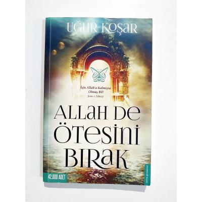 Allah De Ötesini Bırak / Uğur KOŞAR - Kitap