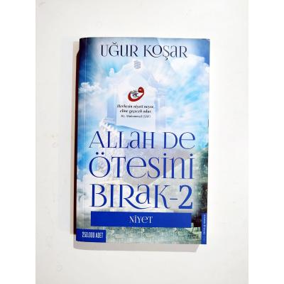 Allah De Ötesini Bırak 2 / Uğur KOŞAR  - Kitap