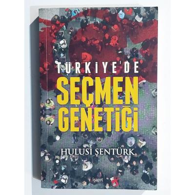 Türkiye'de seçmen genetiği / Hulusi ŞENTÜRK- Kitap