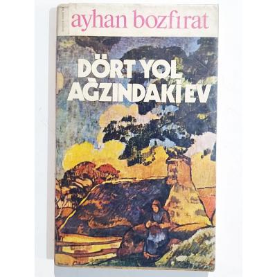 Dört Yol Ağzındaki Ev / Ayhan BOZFIRAT - Kitap
