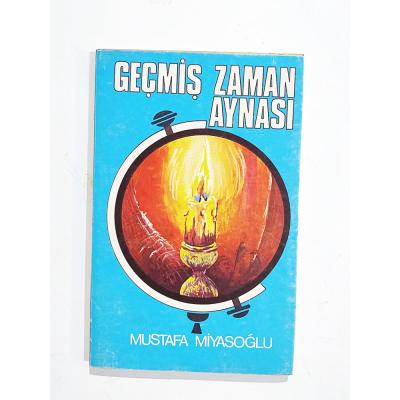Geçmiş Zaman Aynası / Mustafa MİYASOĞLU - Kitap