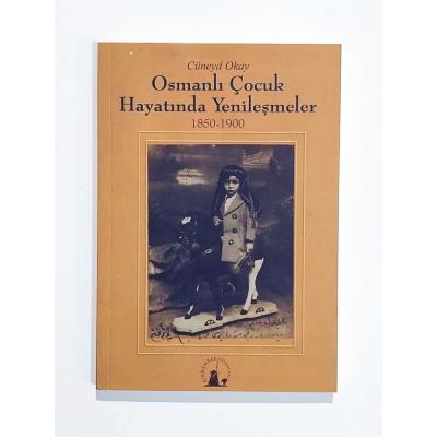 Osmanlı Çocuk Hayatında Yenileşmeler - Cüneyd OKAY - Kitap