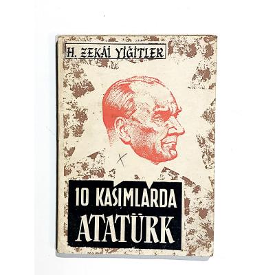 10 Kasımlarda Atatürk - H. Zekai YİĞİTLER - Kitap