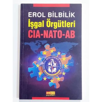 İşgal örgütleri CIA - Nato - AB / Erol BİLBİLİK - Kitap