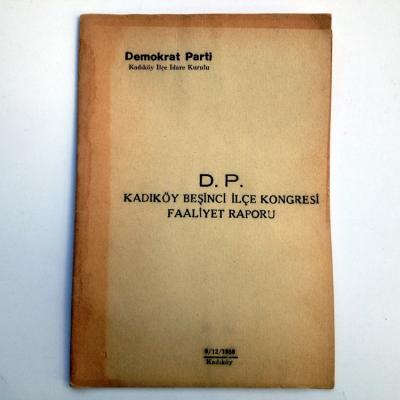 Demokrat Parti Kadıköy İlçe - Beşinci İlçe Kongresi Faaliyet raporu / 1950 DP - Efemera