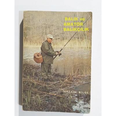 Balık ve amatör balıkçılık / İbrahim BİLGE - Kitap