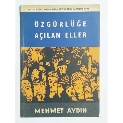 Özgürlüğe Açılan Eller / Mehmet AYDIN - İmzalı Kitap