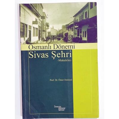 Osmanlı Dönemi Sivas Şehri - Ömer DEMİREL - Kitap