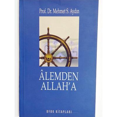 Alemden Allaha - Prof. Dr. Mehmet S. Aydın - Kitap
