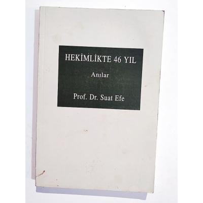 Hekimlikte 46 Yıl Anılar - Prof. Dr. Suat EFE - Kitap