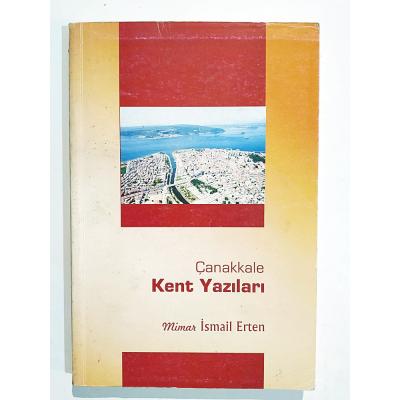 Çanakkale Kent Yazıları - İsmail ERTEN - İmzalı Kitap