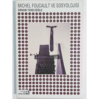 Michel Foucault ve Sosyolojisi Ve Sosyolojisi - Orhan TEKELİOĞLU 