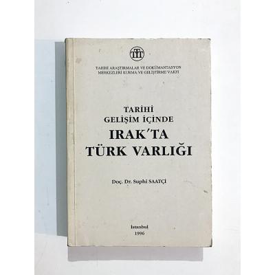 Tarihi Gelişim İçinde Irak'ta Türk Varlığı / Suphi SAATÇİ - Kitap