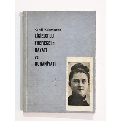 Kendi Kaleminden Lisieux'lu Therese'nin Hayatı ve Ruhaniyatı - Kitap