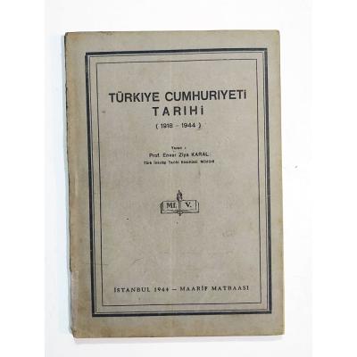 Türkiye Cumhuriyeti Tarihi 1918-1944 / Enver Ziya KARAL - Kitap