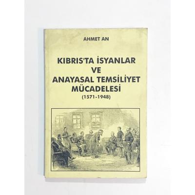 Kıbrıs'ta İsyanlar ve Anayasal Temsiliyet Mücadelesi 1571-1948 / Ahmet AN - Kitap