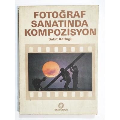 Fotoğraf Sanatında Kompozisyon / Sabit KALFAGİL - Kitap