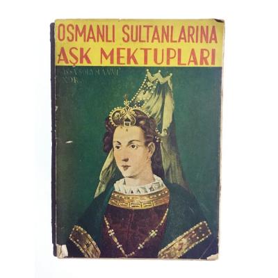Osmanlı Sultanlarına Aşk Mektupları - M. Çağatay Uluçay