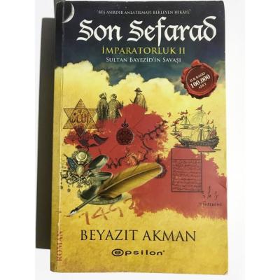  SON SEFERAD - İMPARATORLUK II - SULTAN BAYEZİD' İN SAVAŞI / Beyazıt AKMAN