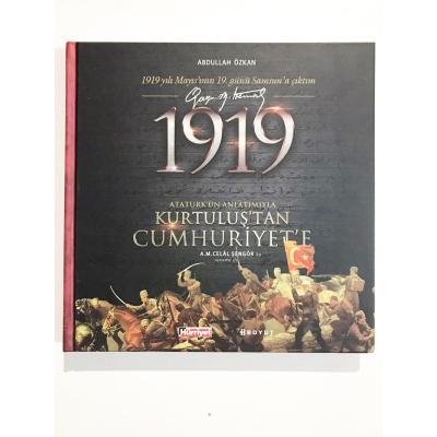 1919 ATATÜRK'ÜN ANLATIMIYLA KURTULUŞ'TAN CUMHURİYET'E ABDULLAH ÖZKAN