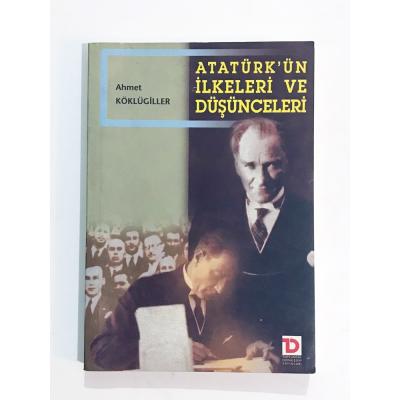 Atatürk'ün İlkeleri ve Düşünceleri / Ahmet KÖKLÜGİLLER - Kitap