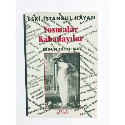 Eski İstanbul Hayatı - Yosmalar kabadayılar Ergun HİÇYILMAZ  / Kitap