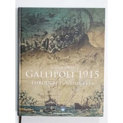 Gallipoli 1915 Through Turkish Eyes / Haluk ORAL - Kitap