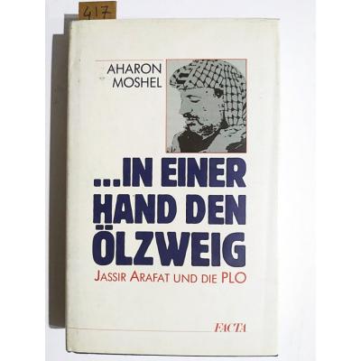 In einer Hand den O?lzweig: Jassir Arafat und die PLO - Aharon MOSHEL / Kitap