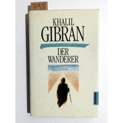Khalil GIBRAN - Der Wanderer
