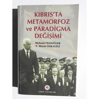 Kıbrıs'ta Metamorfoz ve Paradigma Değişimi - Mehmet Hasgüler, F. Murat Özkaleli 