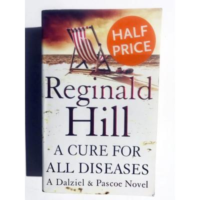 Reginald Hill A Cure for All Diseases -  A Dalziel & Pascoe Novel 