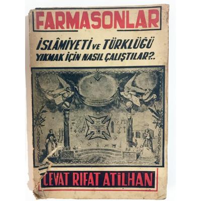 Farmasonlar İslâmiyeti ve Türklüğü yıkmak için nasıl çalıştılar? - Cevat Rıfat Atilhan