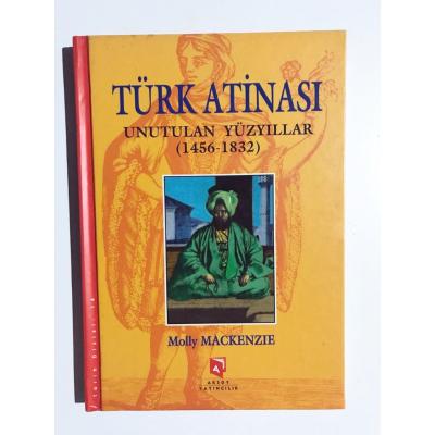 Türk Atinası Unutulan Yüzyıllar (1456-1832) - Molly Mackenzie