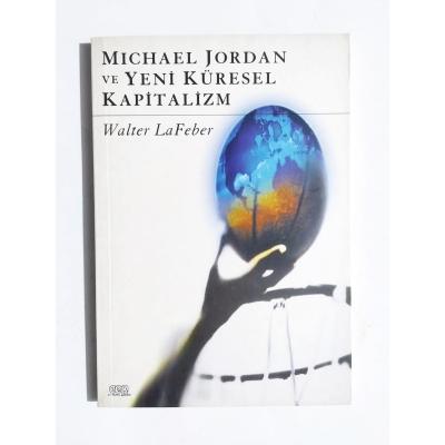 Michale Jordan ve Yeni Küresel Kapitalizm - Walter La FEBER / Kitap