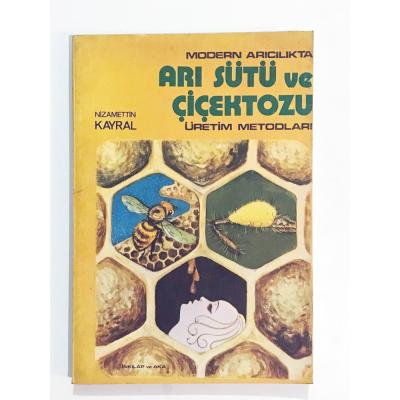 Modern Arıcılıkta Arı Sütü ve Çiçek Tozu Üretim Metodları Nizamettin KAYRAL - Kitap